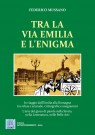 TRA LA VIA EMILIA E L'ENIGMA - copertina (ISBN 9788873540724)